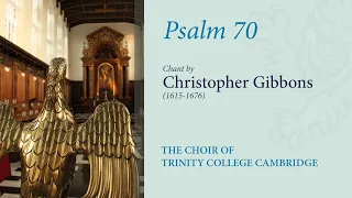 Psalm 70 (Chant: C. Gibbons) | The Choir of Trinity College Cambridge