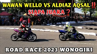 DUEL UB 2T 125CC❗️ WAWAN WELLO VS ALDIAZ AQSAL‼️SIAPA JUARA❓ROAD RACE 2023 WONOGIRI