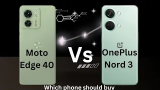 OnePlus Nord 3 VS Motorola Edge 40 | Which Phone Should Buy ?