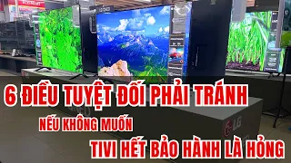 6 ĐIỀU TUYỆT ĐỐI NÊN TRÁNH NẾU KHÔNG MUỐN TIVI HẾT BẢO HÀNH LÀ HỎNG