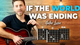 If The World Was Ending Guitar Tutorial + Lesson For Beginners (JP Saxe ft. Julia Michaels)