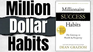 The 6 Habits of Rich and Successful People | Millionaire Success Habits by Dean Graziosi (Summary)