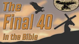 The Final 40 in the Bible. The Tribulation has been foreshadowed since the beginning in the Bible.