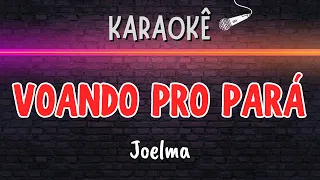 🔰 Voando Pro Pará (Tomar um Tacacá) (Melhor Karaokê) Joelma