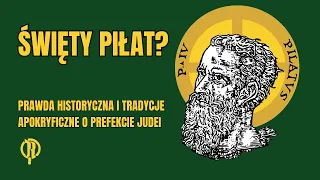 Święty Piłat? Prawda historyczna i tradycje apokryficzne o prefekcie Judei