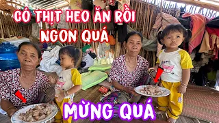 Hai bà cháu sống trên núi lâu rồi không có thịt heo ăn..hôm nay được ăn ngon lắm mừng lắm..!