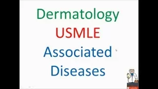 Dermatology Usmle - Diseases and their Associations