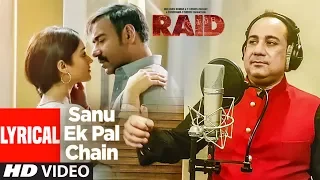 Sanu Ek Pal Chain Lyrical | Raid | Ajay Devgn | Ileana D'Cruz | Feat. Rahat Fateh Ali Khan