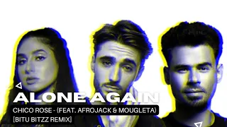 Chico Rose - Alone Again (feat. Afrojack & Mougleta) [Bitu Bitzz Remix]