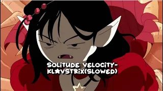Solitude Velocity - Klavstrix (Slowed + Best Part Looped)