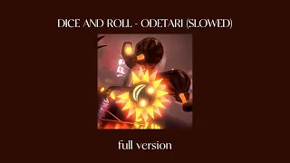 DICE AND ROLL - ODETARI ( Slowed ) [FULL VERSION]