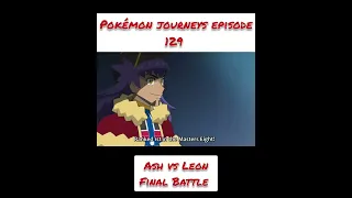 Pokémon journeys episode 129 #shorts #Pokémon Ash vs Leon Final Battle 😀