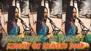 Knockin' On Heaven's Door - Katia Crocè - KC Project (Bob Dylan Cover)