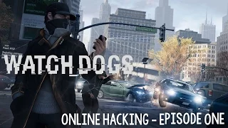Watch Dogs: Online Hacking - Episode 1
