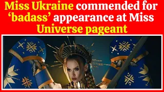 Miss Ukraine commended for ‘badass’ appearance at Miss Universe pageant