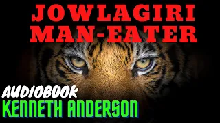 Jowlagiri Man Eater by Kenneth Anderson | Audiobook (English)