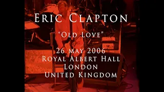 Eric Clapton - 26 May 2006, London, RAH - COMPLETE