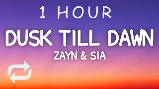 ZAYN & Sia - Dusk Till Dawn (Lyrics) | 1 HOUR