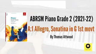 ABRSM Piano Grade 2 (2021-22) Exam Piece Tutorial | A:1 Allegro, Sonatina in G 1st movt by Attwood