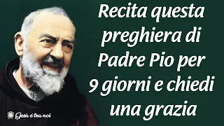 Recita questa preghiera di Padre Pio per 9 giorni e chiedi una grazia