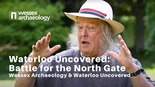 Waterloo Uncovered: Phil Harding introduces the Battle for the North Gate
