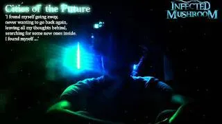 Infected Mushroom - Cities of the Future (Original Mix)