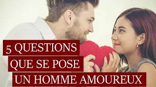 5 Questions Qu'Un Homme Se Pose Quand Il Tombe Amoureux