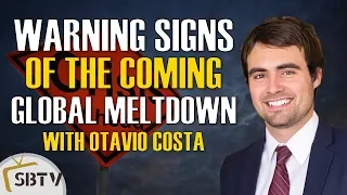 Otavio Costa - Plethora of Warning Signs Of The Looming Global Economic Meltdown