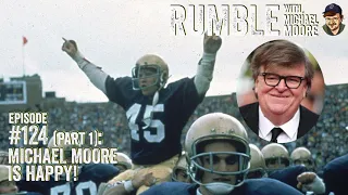 Ep. 124: Michael Moore Is Happy! | Rumble w Michael Moore podcast