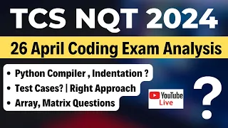 TCS NQT 26 April Coding Exam Analysis | Python Compiler, Indentation | How to Take Input, Approach