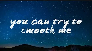 You can try to smooth me song lyrics