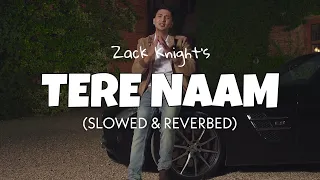 Zack Knight - Tere Naam [Slowed + Reverb] | Lofi edits 2023
