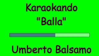 Karaoke Italiano -Balla - Umberto Balsamo ( Testo )