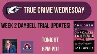 True Crime Wednesday - Week 2 Daybell Trial update