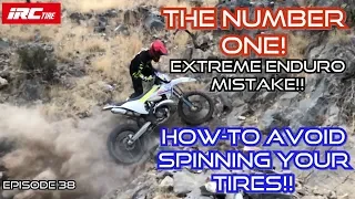 The Number ONE, Extreme Enduro Mistake! How-to Avoid Spinning Your Tires!