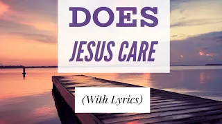 Does Jesus Care (with lyrics) The most BEAUTIFUL hymn you've EVER heard!