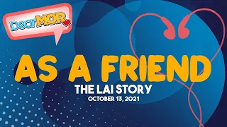 Dear MOR: "As A Friend" (The Lai Story) 10-13-21