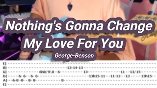 Nothing's Gonna Change My Love For You |©George Benson |【Guitar Cover】with TABS