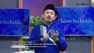 FULL | Hati Hati Rezeki Tidak Halal Dalam Pekerjaan | ISLAM ITU INDAH (17/1/23)