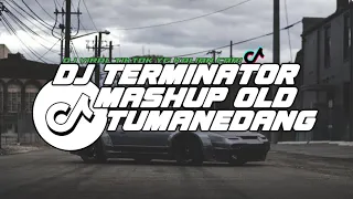 DJ TERMINATOR X MASHUP OLD X TUMANEDANG VIRAL TIKTOK TERBARU 2023 #DJ Danvata