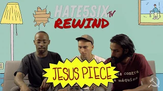[hate5sixTV] Rewind: JESUS PIECE (Episode 3.0)