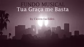 Fundo Musical Tua Graça me Basta // by Cicero Euclides