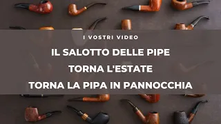 IL SALOTTO DELLE PIPE " TORNA IL CALDO TORNA LA PIPA IN PANNOCCHIA"