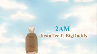 2AM- JustaTee ft BigDaddy [ Lyrics + Kara ]