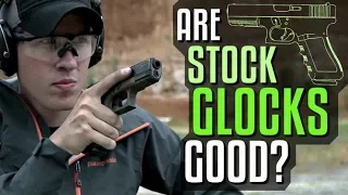 Are Stock Glocks Good?