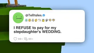 I REFUSE to pay for my stepdaughter's WEDDING.