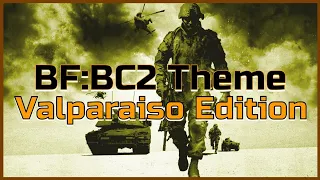 "Valparaiso Remix" - Battlefield Bad Company 2 Theme  [BC2 PS3 2010] Electronic Cover by TeXbeaTz