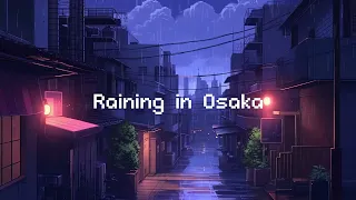 Raining in Osaka 🌧️ Rainy Lofi Hip Hop [ Beats To Chill / Relax ]