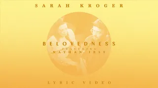 Sarah Kroger - Belovedness (ft. Nathan Jess) [Official Lyric Video]