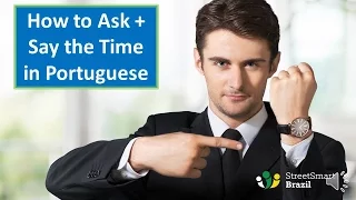 How to Ask and Say the Time in Portuguese: All You Need to Know